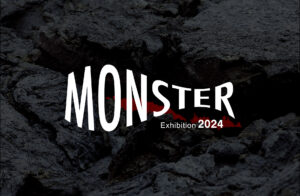 MONSTER Exhibition